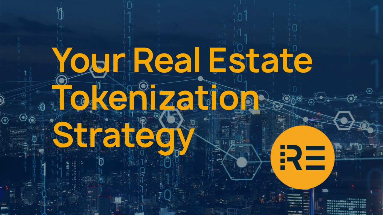 Your Real Estate Tokenization Strategy